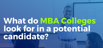 What do MBA Colleges Look for in a Potential Candidate?