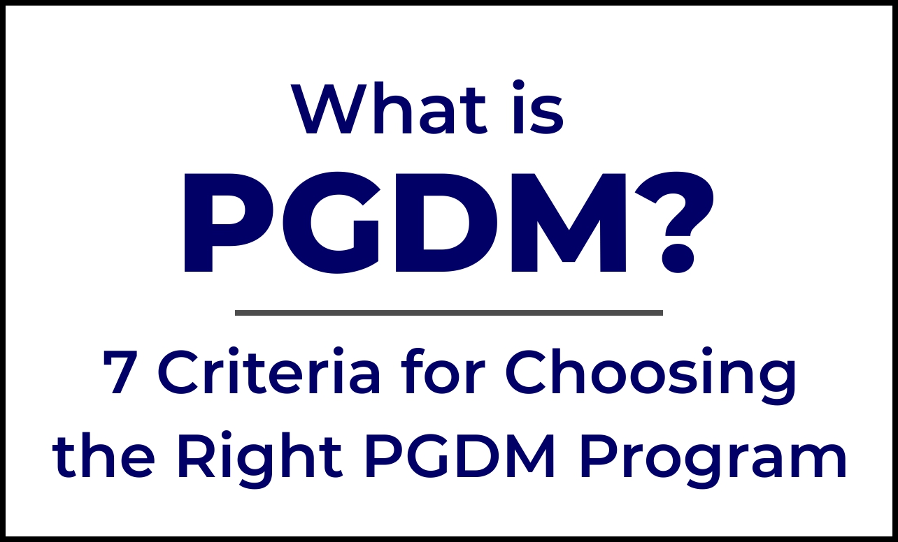 7 Important Criteria for choosing the right PGDM Course